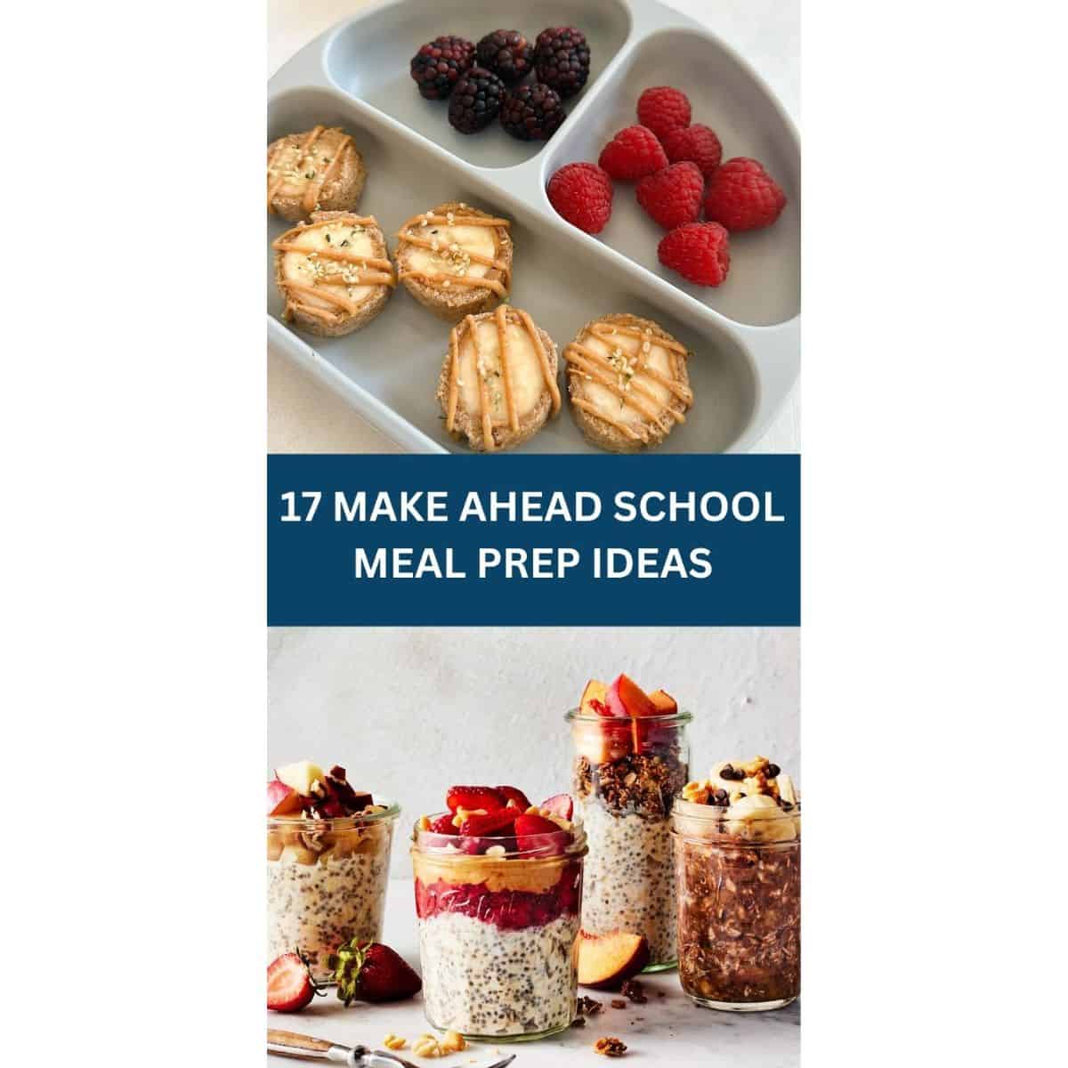 17 MAKE AHEAD SCHOOL MEAL PREP IDEAS - Forfoodiefriends